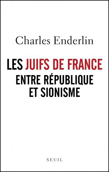 Couverture du livre de Charles Enderlin "Les Juifs de France entre République et sionisme"