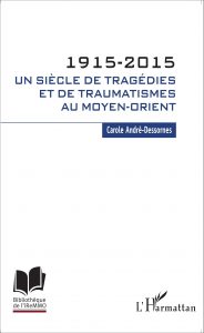 Couverture du livre de carole André-Dessornes "Un siècle de tragédies et de traumatismes au Moyen-Orient"