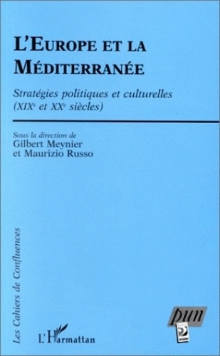 Couverture du livre "L’Europe et la méditerranée Stratégies politiques et culturelles (XIXe et XXe siècle)"