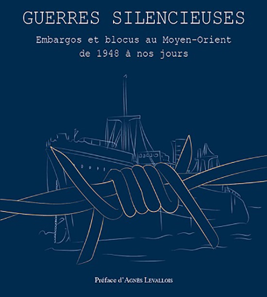 Couverture du livre de carole André-Dessornes "Guerre silencieuses. Embargos et blocus au Moyen-Orient de 1948 à nos jours"