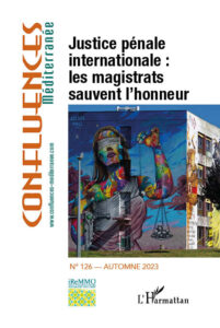 Couverture du numéro 126 de la reve Confluences Méditerranée "Justice pénale internationale: les magistrats sauvent l'honneur"