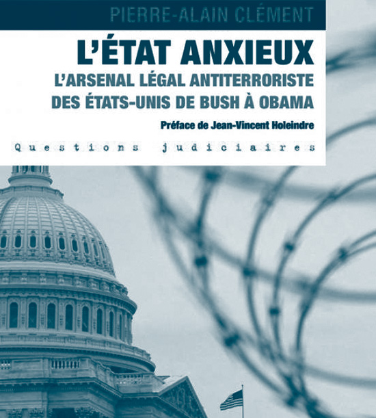 Couverture du livre de Pierre-Alain Clément "L'État anxieux. L'arsenal légal antiterroriste des États-Unis de Bush à Obama"