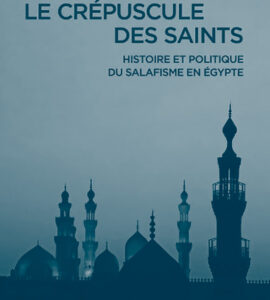 Couverture du livre de Stéphane Lacroix "Le crépuscule des saints. Histoire et politique du salafisme en Égypte" (CNRS, 2023)