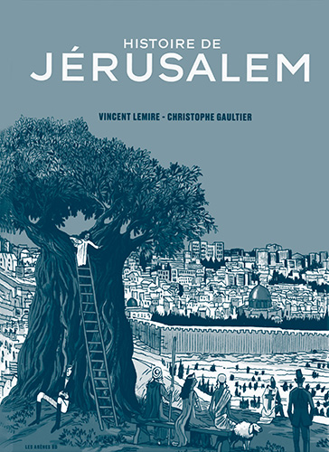 Couverture de la BD de Vincent Lemire "Histoire de Jérusalem" (Les Arènes, 2022)
