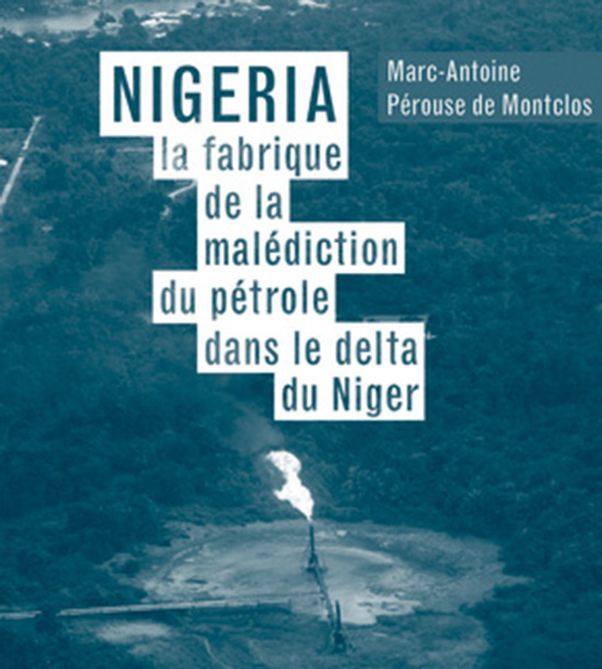 Couverture de Marc-Antoine Pérouse de Montclos "Nigeria : la fabrique de la malédiction du pétrole dans le delta du Niger" (La Sorbonne, 2024)