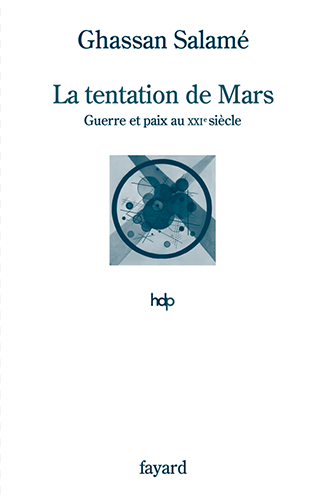 Couverture du livre de Ghassan Salamé "La tentation de Mars. guerre et paix au XXIe siècle" (Fayard, 2024)