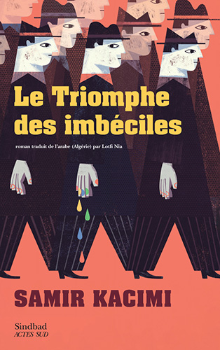 Couverture du livre de Samir Kacimi "Le triomphe des imbéciles" (Sindbad, avril 2024)