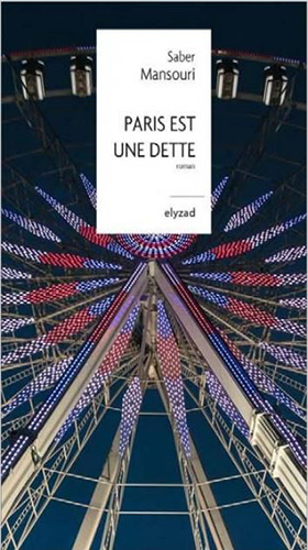 Couverture du livre de Saber Mansouri "Paris est une dette" (Elyzad, mars 2024)