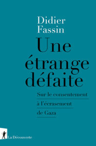 Couverture du livre de Didier Fassin "Une étrange défaite. Sur le consentement à l'écrasement" (La découverte, 2024)