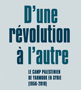 Couverture du livre de Valentina Napolitano "D'une révolution à l'autre. Le camp palestinien de Yarmouk en Syrie (1956-2019)" (Actes Sud, 2024)