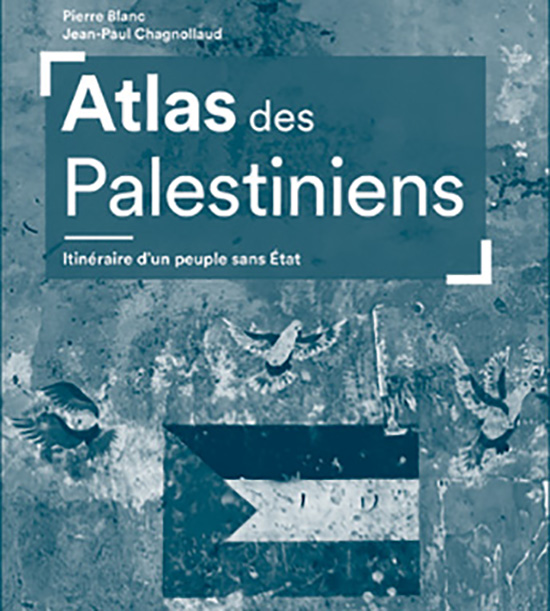 Couverture du livre de Pierre Blanc et Jean-Paul Chagnollaud "Atlas des Palestiniens. Itinéraire d'un peuple sans État" (Autrement, 2025)