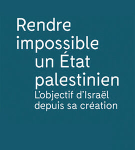 Couverture du livre de Monique Chemillier-Gendreau "Rendre impossible un État palestinien. L’objectif d’Israël depuis sa création"