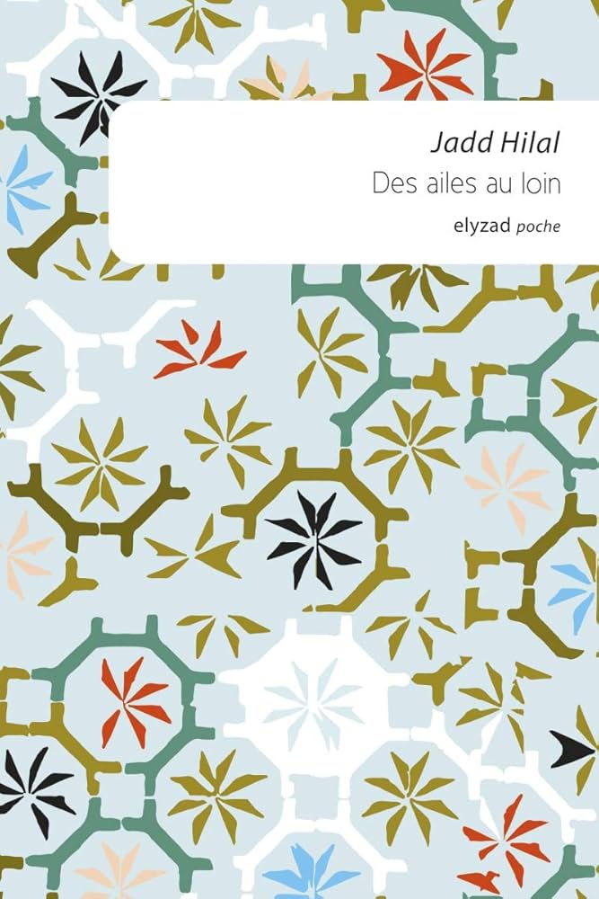 Couverture du livre de Jadd Hilal "Des ailes au loin" (Elyzad, 2021)