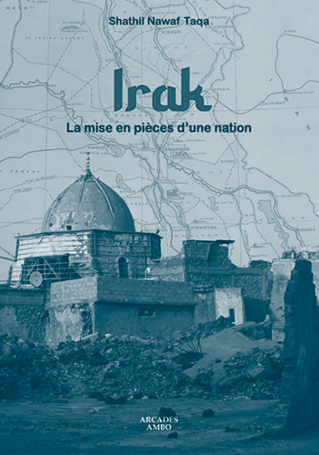 Couverture du livre de Shathil Nawaf Taqa "Irak mis en piece" (Arcades Ambo, 2025)
