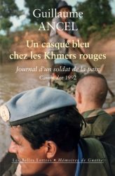 Couverture du livre de Guillaume Ancel "Un casque bleu chez les Khmers rouges - Journal d’un soldat de la paix, Cambodge 1992" (Les Belles Lettres, 2021)