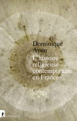 Couverture du livre de Dominique Avon "L'histoire religieuse contemporaine en France"