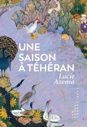 Couverture du livre de Lucie Azema "Une saison à Téhéran" (Les corps conducteurs, 2026)