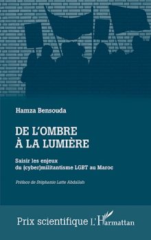 Couverture du livre de Hamza Bensouda "De l'ombre à la lumière Saisir les enjeux du (cyber)militantisme LGBT au Maroc" (L'Harmattan, 2025)