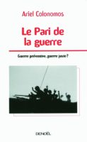 Couverture du livre d'Ariel Colonomos "Le pari de la guerre" (Denoël, 2009)