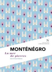 Couverture du livre de Jean-Arnalut Deerens "Monténégro. la mer de pierres"