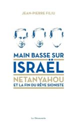 Couverture du livre de Jean-Pierre Filiu "Main basse sur Israël. netanyahou et la fin du rêve sioniste" (La Découverte, 2019)