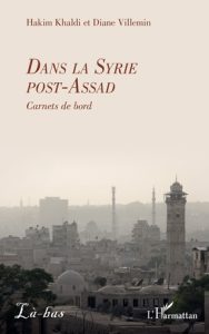 Couverture du livre "Dans la syrie post-Assad. Carnets de bord" (L'Harmattan/Là-bas, 2025)