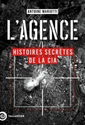 Couverture du livre "L'agence. Histoires secrètes de la CIA" (Tallandier, 2024)