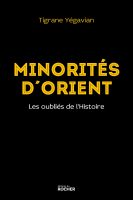 Couverture du livre de Tigrane Yégavian "Minorités d'Orient. les oubliés de l'Histoire (Le Rocher, 2019)