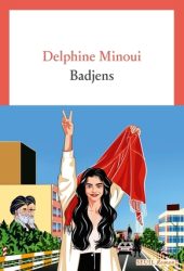 Couverture du livre de Delphine Minoui "Badjens" (Seuil, 2024)