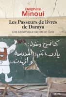 Couverture du livre de Delphine Minoui "Les passeurs de livres de Daraya" (Seuil, 2017)