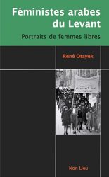 Couverture du livre de René Otayek "Féministes arabes du Levant. Portraits de femmes libres" (Non-Lieu, 2023)