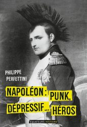 Couverture du livre de Philippe Perfettini "Napoléon: punk, dépressif... héros"