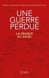 Couverture de Marc-Antoine Pérouse de Montclos "Une guerre perdue. La France au Sahel" (JC Lattès, 2020)