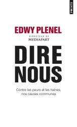 Couverture du livre d'Edwy Plenel "Dire nous. Contre les peurs et les haines, nos causes communes" (Seuil, 2017)