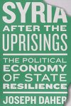 Couverture du livre de Joseph Daher "Syria After the Uprisings: The Political Economy of State’s Resilience"