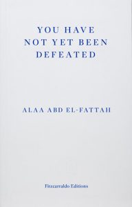 couverture du ivre de Alla Abd el Fattah "You have not yet been defeated_Abd el Fattah"